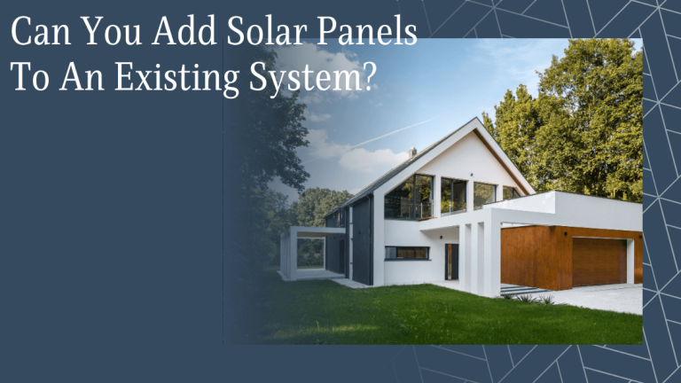 Can you add solar panels to an existing system