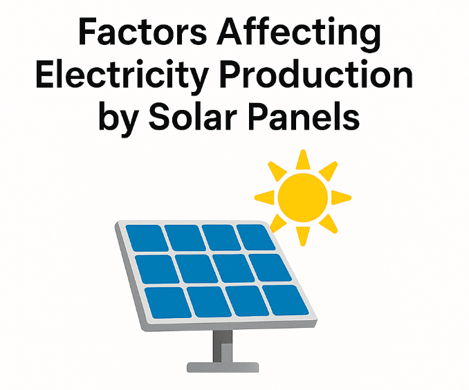 13 Factors That Affect Solar Panel Electricity Production